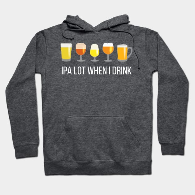 IPA Lot When I Drink Hoodie by n23tees